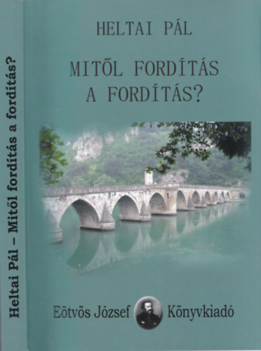 Heltai Pál - Mitől fordítás a fordítás?