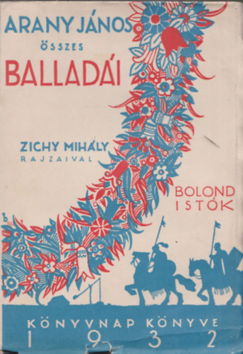 Arany J�nos - Bolond Ist�k - Arany J�nos �sszes ballad�i (Zichy Mih�ly rajzaival)