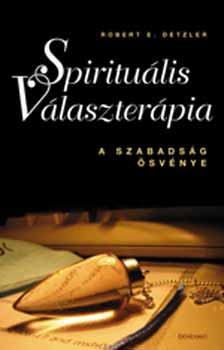 Robert E. Detzler - Spiritulis vlaszterpia - a szabadsg svnye