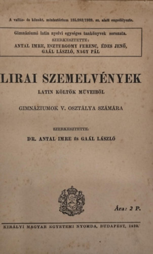 Dr. Antal Imre-Dr. Ga�l L�szl� - Lirai szemelv�nyek latin k�lt�k m�veib�l gimn�ziumok V. oszt�lya sz�m�ra