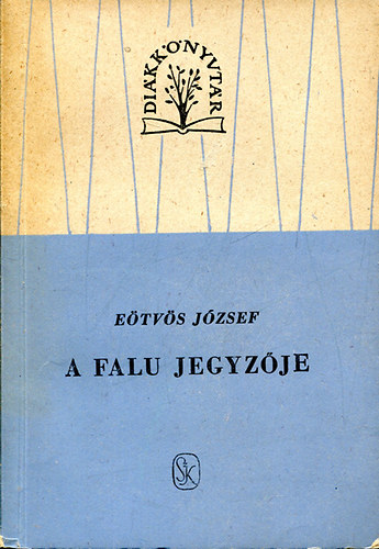 E�tv�s J�zsef - A falu jegyz�je I-II.