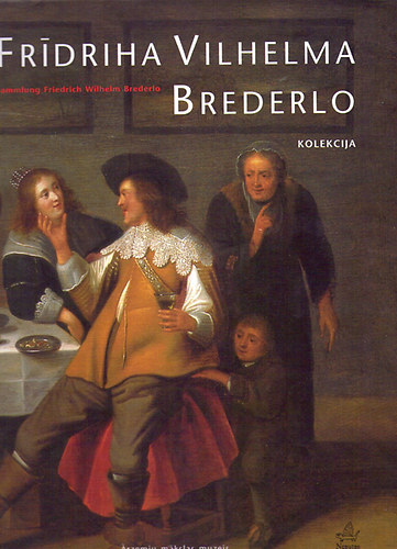 Sammlung Friedrich Wilhelm Brederlo; Fridriha Vilhelma Brederlo