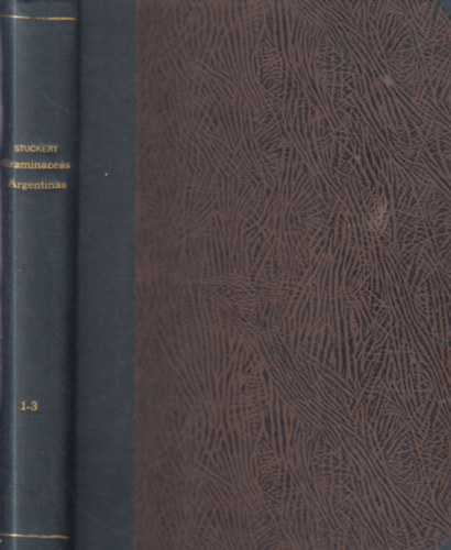 Teodoro Stuckert - Contribuci�n al Conocimiento de las Gramin�ceas Argentinas (I-III. egy k�tetben)