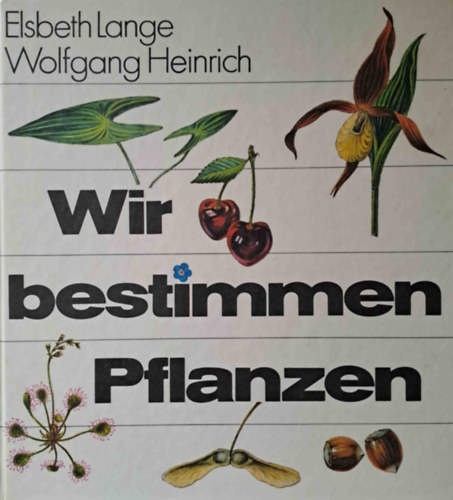 Wolfgang Heinrich Elsbeth Lange - Wir bestimmen Pflanzen (Ismerjk fel a nvnyeket! - nmet)