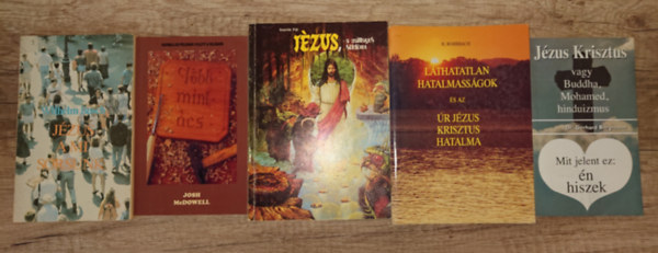 Wilhelm Busch, Josh McDowell, Szente P�l, Dr. H. Rohrbach Gerhard Bergmann - 5 k�nyv Krisztus k�vet�s�r�l: J�zus a mi sorsunk, T�bb mint �cs, J�zus, a csillagok k�ld�tte, L�thatatlan hatalmass�gok �s az �r J�zus Krisztus hatalma, Mit jelent ez: �n hiszek