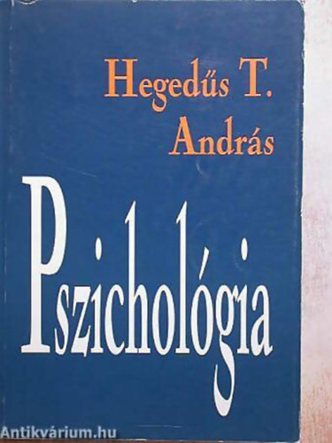Heged�s T. Andr�s - Pszichol�gia (Fejl�d�s, nevel�s, szocializ�ci�, pedag�gusok)