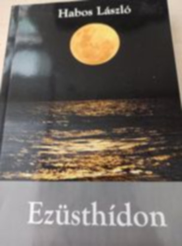 Habos László - Ezüsthídon