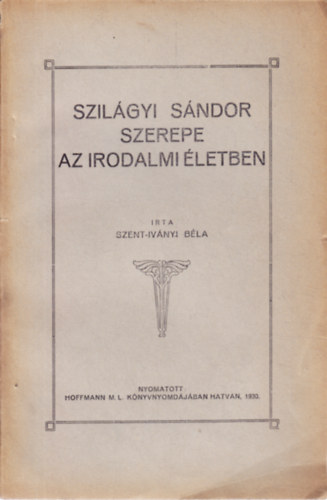 Szent-Ivnyi Bla - Szilgyi Sndor szerepe az irodalmi letben