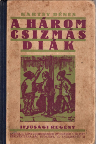 Kartsy Dénes - A három csizmás diák - ifjúsági regény