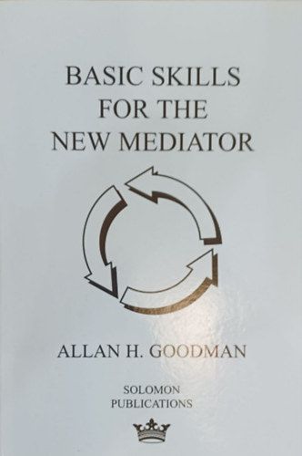 Allan H. Goodman - Basic Skills For The New Mediator