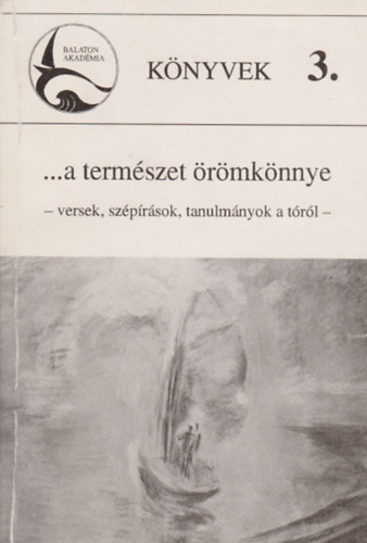 N�meth Istv�n P�ter  (szerk.) - A term�szet �r�mk�nnye - versek, sz�p�r�sok, tanulm�nyok a t�r�l