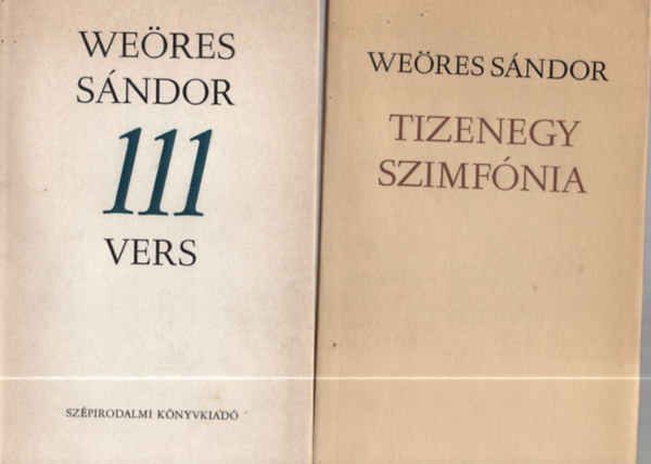 Weöres Sándor - 2 db Weöres Sándor: Tizenegy szimfónia +111 vers
