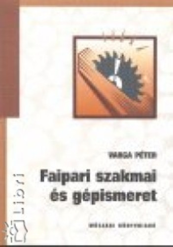 Varga P�ter - Faipari szakmai �s g�pismeret