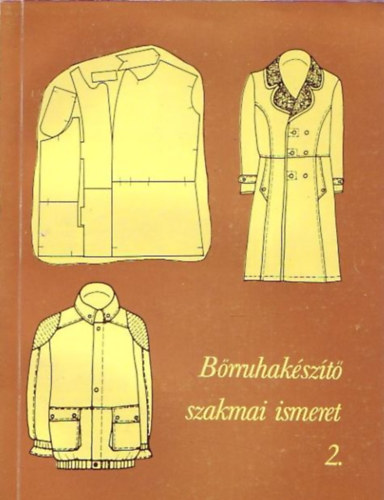 Fecskó Sándorné, Kujáni Györgyné Csávás Imre - Bőrruhakészítő szakmai ismeret 2.