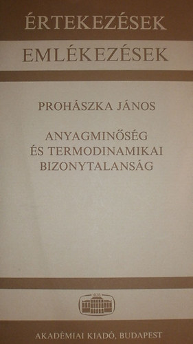 Prohszka Jnos - Anyagminsg s termodinamikai bizonytalansg