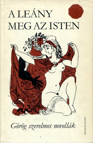 Helikon Kiad - A leny meg az isten    (Grg szerelmes novellk)