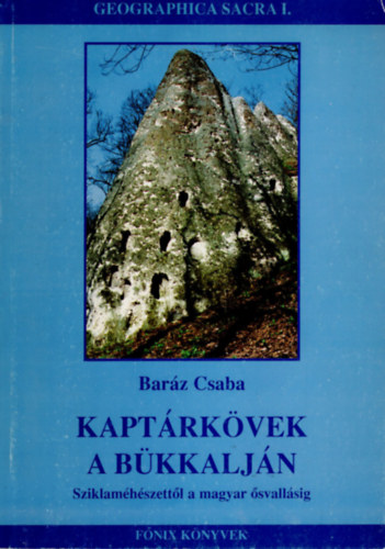 Bar�z Csaba - Kapt�rk�vek a B�kkalj�n - Sziklam�h�szett�l a magyar �svall�sig