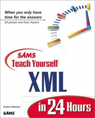 Charles Ashbacher - Teach Yourself XML in 24 Hours