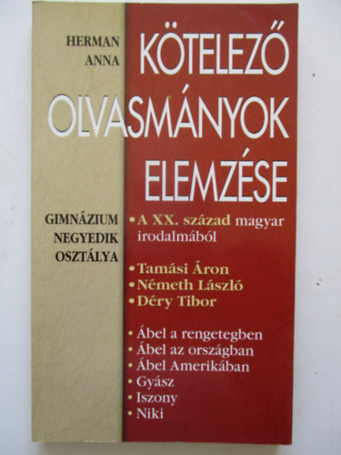 Herman Anna - Ktelez olvasmnyok elemzse - A XX.  szzad magyar irodalmbl (Gimnzium 4. osztlya)