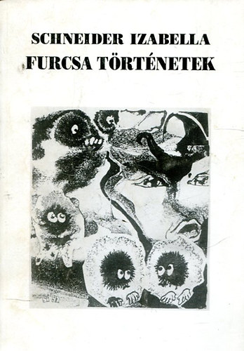 Schneider Izabella - Furcsa Trtnetek