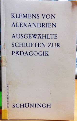 Klemens  von Alexandrien (Clemens) - Ausgewhlte schriften zur pdagogik (Vlogatott pedaggiai rsok)