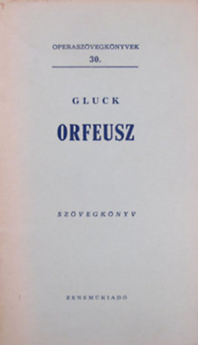 Gluck - Orfeusz (Operaszvegknyvek 30.)