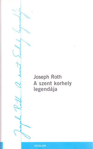 Joseph Roth - A szent korhely legend�ja