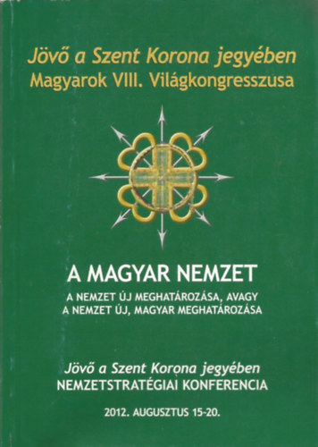 Jv a Szent Korona jegyben - Magyarok VIII. Vilgkongresszusa