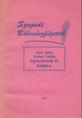 Szalma Natlia, Plfy Mikls, Rozsnyai Blint Fejr dm - Szgedi Blcsszfzetek - Egizisztencia s kultra