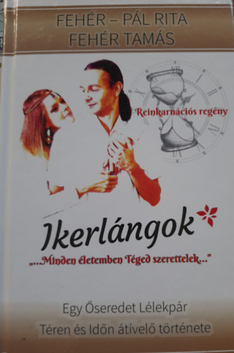 Fehr Tams Fehr-Pl Rita - Ikerlngok - REINKARNCIS SZERELMES REGNY