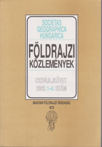 Dr. Nemerknyi Antal  (fszerk.) - Fldrajzi kzlemnyek 2002/1-4. (teljes vfolyam, egy ktetben)