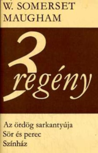 William Somerset Maugham - Az ördög sarkanytúja - Sör és perec - Színház (3 regény)