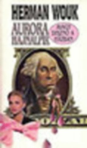 Herman Wouk - Aurora hajnalpr, avagy diszn a hzban