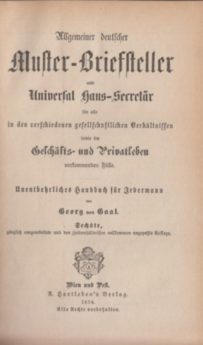 Georg von Gaal - Allgemeiner deutscher Muster-Briefsteller und Universal-Haus-Secretär