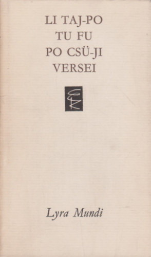 Tu Fu, Po Cs�-Ji Li Taj-Po - Li Taj-Po Tu Fu Po Cs�-Ji versei (Lyra Mundi)