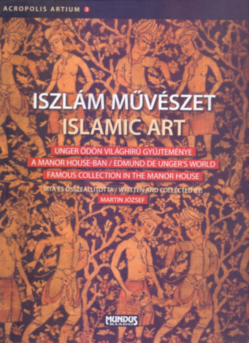 rta s sszelltotta Martin Jzsef - Iszlm mvszet / Islamic Art (Magyar-angol ktnyelv)