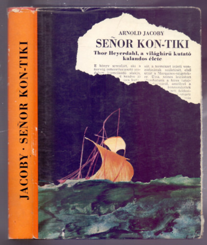 Arnold Jacoby - Senor Kon-Tiki - Thor Heyerdahl, a világhírű kutató kalandos élete