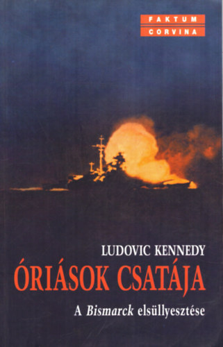 Ludovic Keneddy - �ri�sok csat�ja (A Bismarck els�llyeszt�se)