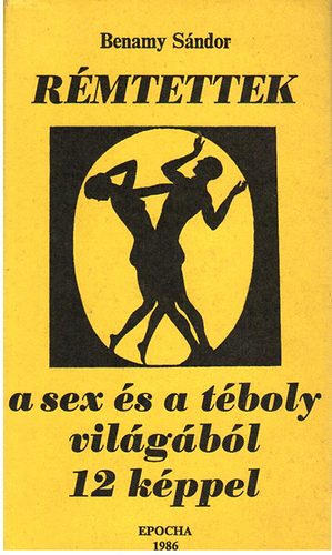 Benamy Sándor - Rémtettek a sex és a téboly világából 12 képpel