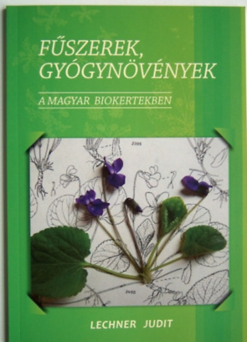 Lechner Judit - Fszerek, gygynvnyek - A magyar biokertekben