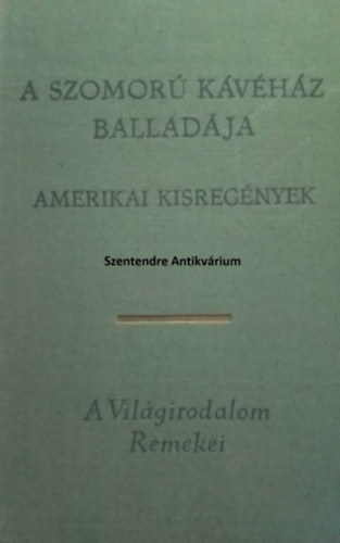 SZERZ Henry James Edith Wharton F. Scott Fitzgerald John Updike William Styron Carson McCullers William Faulkner - A Szomor Kvhz balladja, A csavar fordul egyet,  Ethan Frome, A nagy Gatsby, Az reg,  A nagy menetels, Szegnyhzi vsr