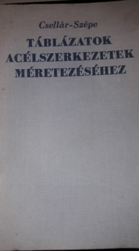 Csellr dn-Szpe Ferenc - Tblzatok aclszerkezetek mretezshez
