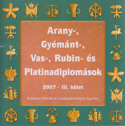ismeretlen - Arany-, gy�m�nt-, vas- �s rubindiplom�sok 2007 - III. k�tet