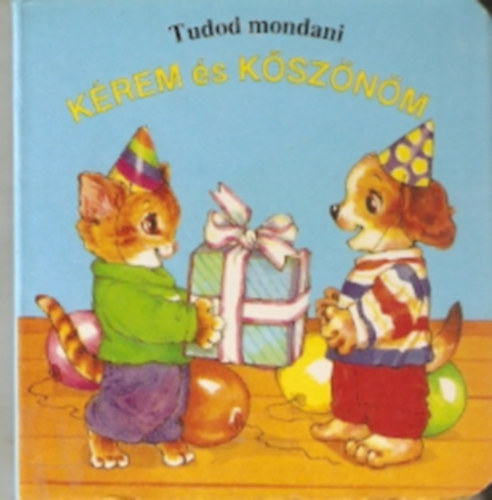 Tudod mondani: K�rem �s k�sz�n�m