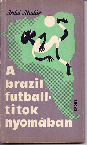 Ardai Aladr - A brazil futball-titok nyomban
