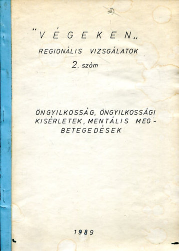 Kopp M�ria  (szerk.) - "V�geken" Region�lis vizsg�latok 2. sz�m - �ngyilkoss�g, �ngyilkoss�gi k�s�rletek, ment�lis megbeteged�sek