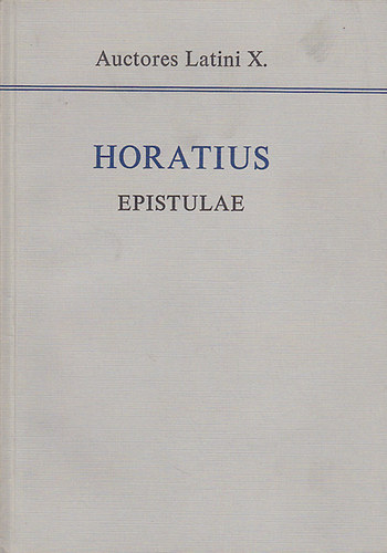 Horatius - Epistulae  Auctores Latini X.
