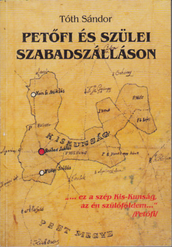 Tóth Sándor - Petőfi és szülei Szabadszálláson