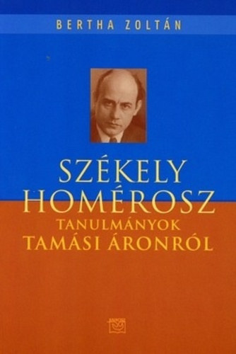 Bertha Zoltán - Székely Homérosz - Tanulmányok Tamási Áronról