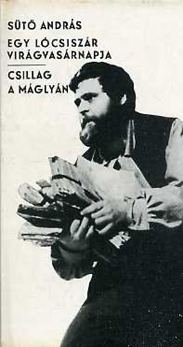 Sütő András - Egy lócsiszár virágvasárnapja-Csillag a máglyán